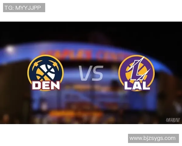 湖人对阵掘金精彩赛事直播观看指南及赛前分析分享
